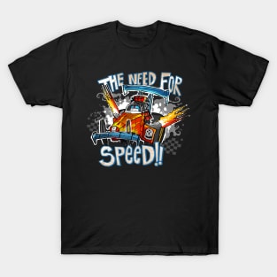 The need for speed! T-Shirt